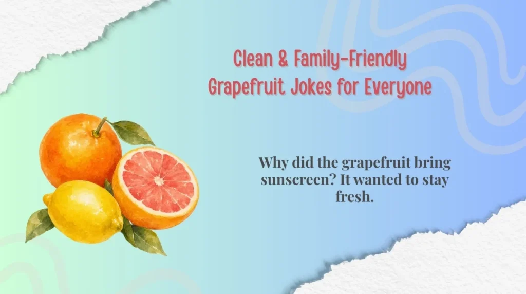 Clean & Family-Friendly Grapefruit Jokes for Everyone