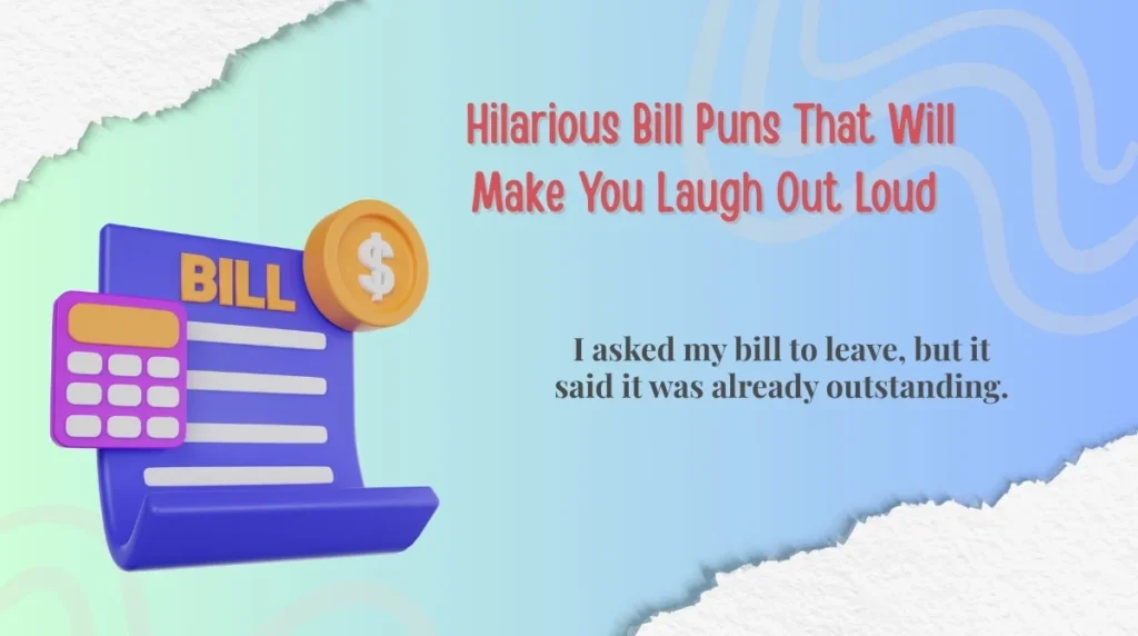Hilarious Bill Puns That Will Make You Laugh Out Loud