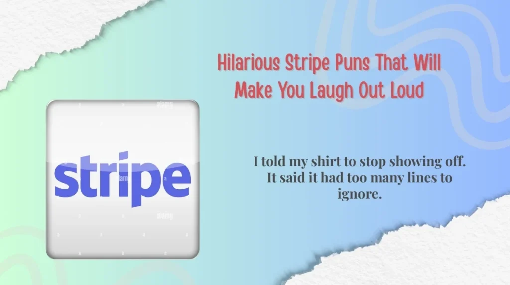 Hilarious Stripe Puns That Will Make You Laugh Out Loud
