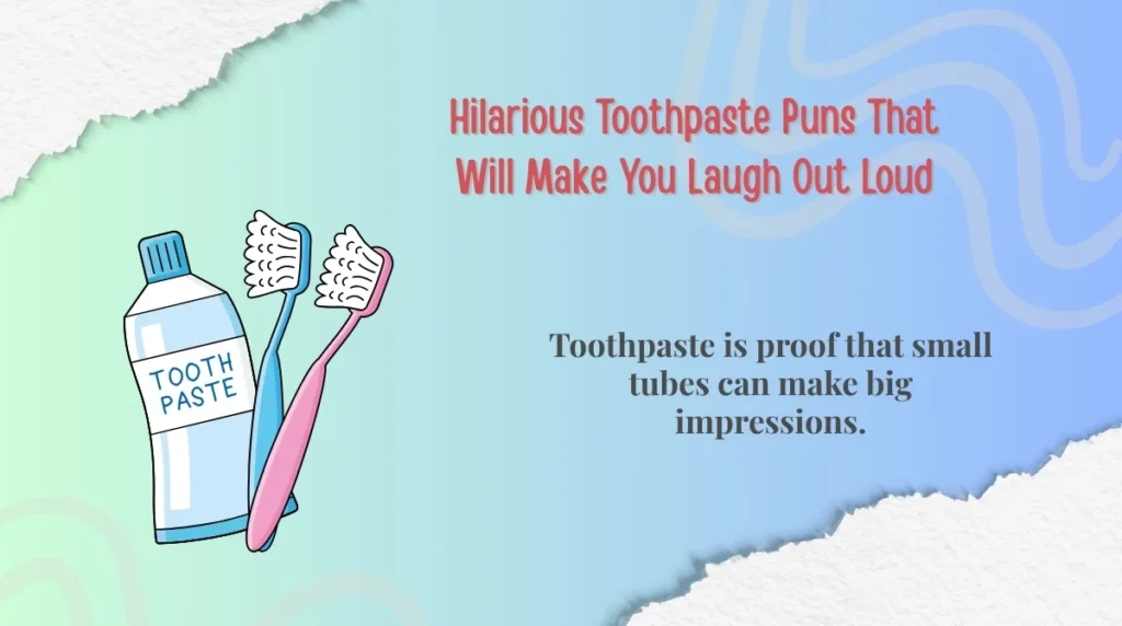 Hilarious Toothpaste Puns That Will Make You Laugh Out Loud