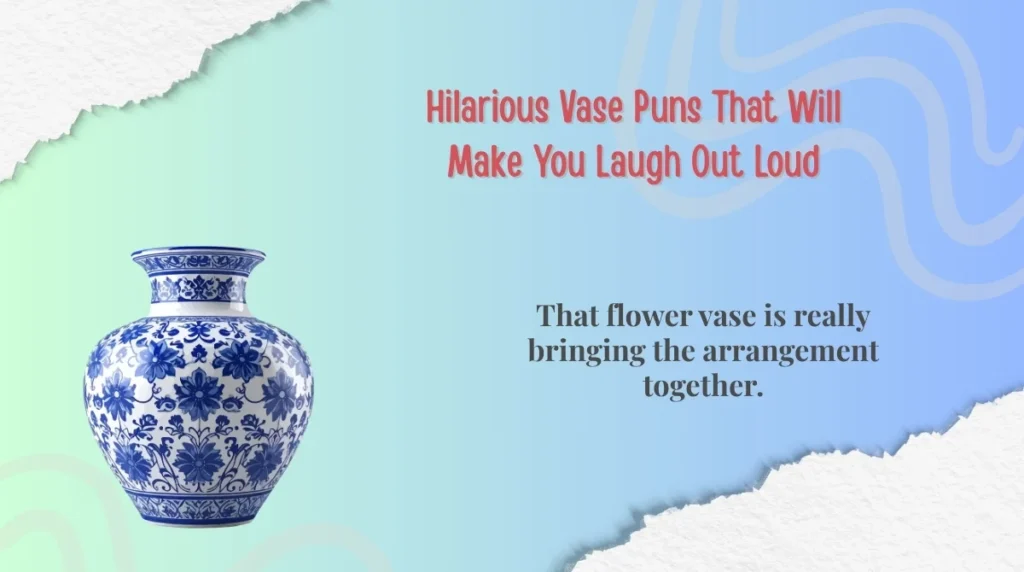 Hilarious Vase Puns That Will Make You Laugh Out Loud