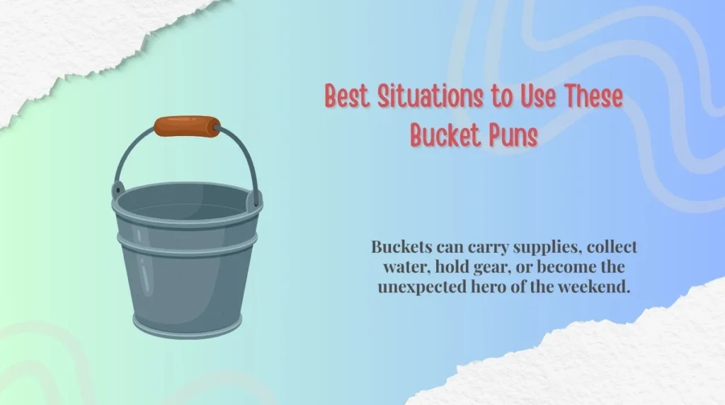 Best Situations to Use These Bucket Puns
