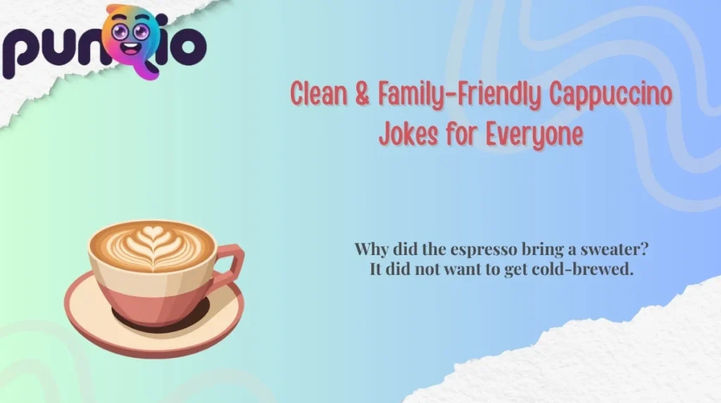 Clean & Family-Friendly Cappuccino Jokes for Everyone
