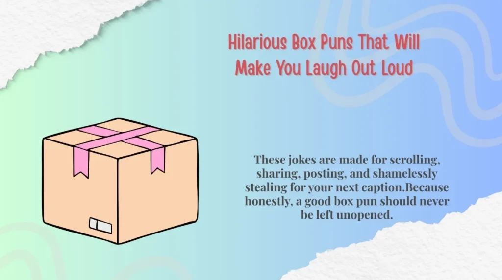Hilarious Box Puns That Will Make You Laugh Out Loud