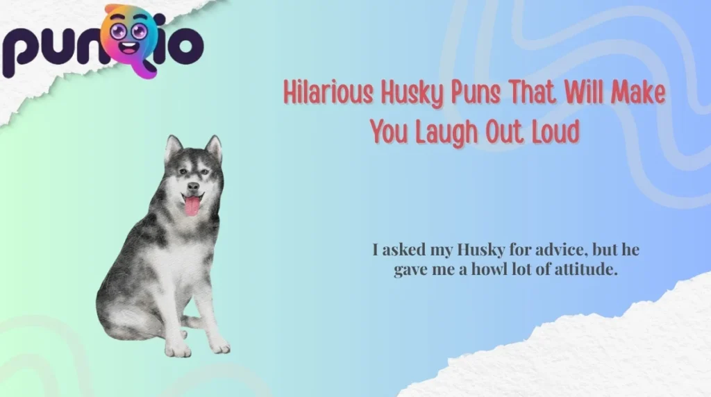 Hilarious Husky Puns That Will Make You Laugh Out Loud