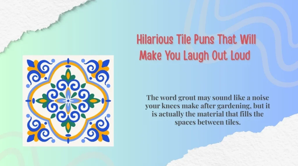  Hilarious Tile Puns That Will Make You Laugh Out Loud
