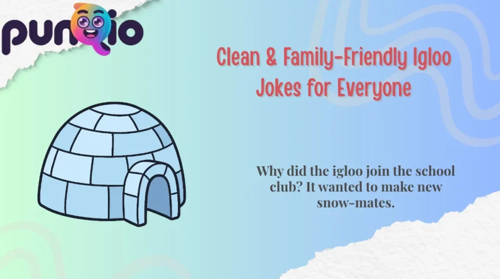 Clean & Family-Friendly Igloo Jokes for Everyone